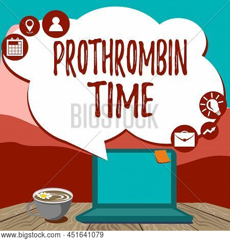 Text Sign Showing Prothrombin Time. Business Concept Evaluate Your Ability To Appropriately Form Blo