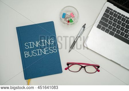 Handwriting Text Sinking Business. Business Showcase The Company Or Other Organization That Is Faili