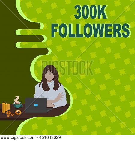 Inspiration Showing Sign 300k Followers. Business Idea Number Of Individuals Who Follows Someone In 