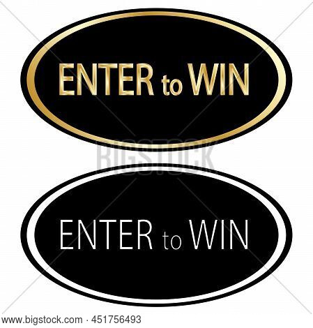 Enter To Win Signage Or Button-black And Gold & Black And White