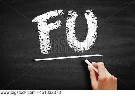 Fu Follow-up - Pursue Or Investigate Something Further, Acronym Text Concept On Blackboard