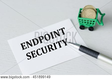 Endpoint Security Text On A Card, Office Tools. Business, Financial Concept.