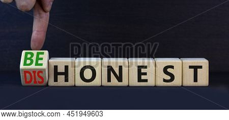Be Honest Or Dishonest Symbol. Turned Cube And Changed Concept Words Dishonest To Be Honest. Beautif