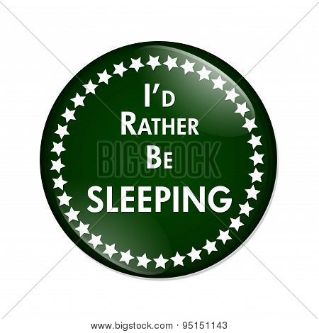 I'd Rather Be Sleeping Button