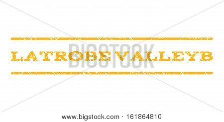 Latrobe Valleyb watermark stamp. Text tag between horizontal parallel lines with grunge design style. Rubber seal stamp with dust texture. Vector yellow color ink imprint on a white background.