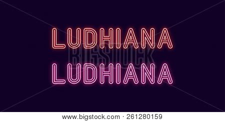 Neon Name Of Ludhiana City In India. Vector Illustration Of Ludhiana Inscription In Neon Style With 
