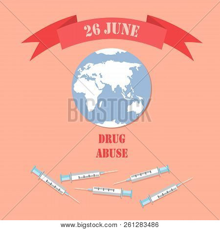 26 June Drug Abuse Poster With Empty Syringes, Symbol Of World Globe, Stop Narcotic International Da