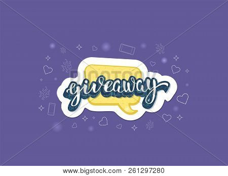 Giveaway Card. Handwritten Lettering With Speech Bubble And Decoration. Sticker Textured Text. Templ