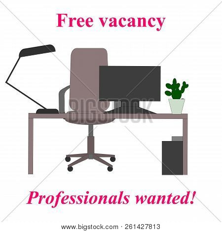 Professionals Wanted. Free Vacancy. Worker Place With Desk, Armchair, Computer, Lamp. Vector Illustr
