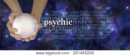 Psychic Powers Word Cloud - Female Hands Holding A Large Crystal Ball With A Psychic Word Cloud To T