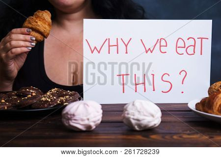 Sad Woman Eating Sweets Holding Plate  With Inscription Why We Eat This. Mindless Snacking, Consciou