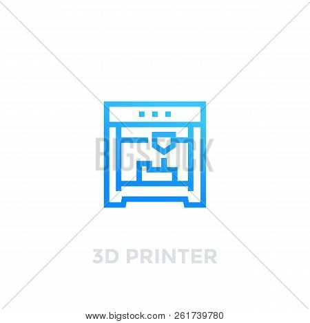 3d Printer Vector Icon On White, Eps 10 File, Easy To Edit