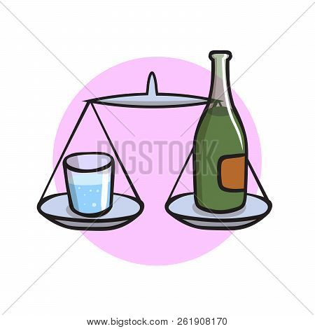 Galss Of Water And Bottle Of Alcohol On Scales. Cartoon Design Icon. Flat Vector Illustration. Isola