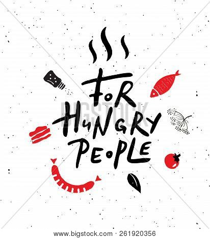 For Hungry People. Hand Lettering Poster With Illustration Of Food. Ideal For Cafe, Restaurant, Stre