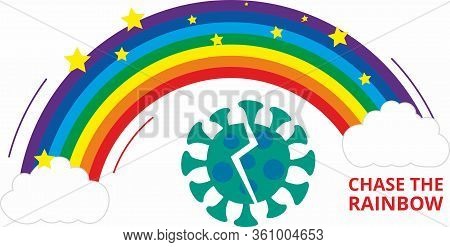 Chase The Rainbows. Hope For Recovery And Search For Coronovirus Vaccine.