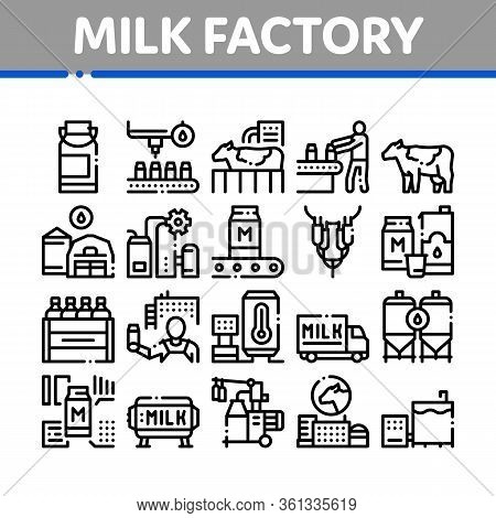 Milk Factory Product Collection Icons Set Vector. Cow And Milk In Can, Conveyor And Plant, Bottle An