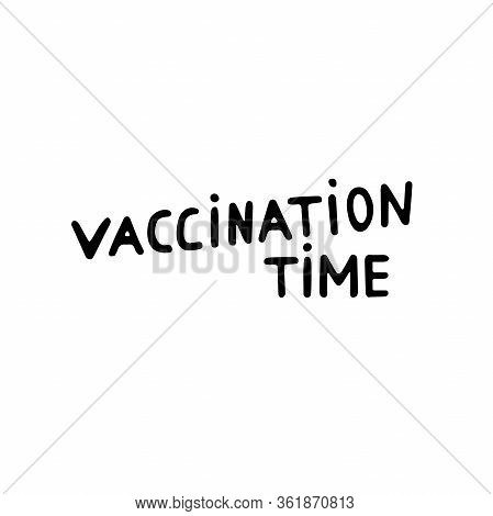 Hand-drawn Text Vaccination Time. Motivational Lettering About Health, Vaccinations, Self-care, Dise