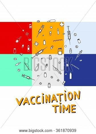 Time For Vaccination. Vector Medical Poster. Vaccination, Disease Prevention, Healthcare. Vector Pat