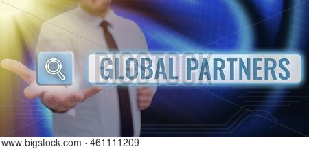 Text Sign Showing Global Partnerstwo Or More Firms From Different Countries Work As A Team. Business