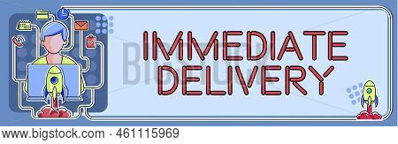 Hand Writing Sign Immediate Deliverysend It Now Custom Procedure To Dispose Promptly. Business Showc