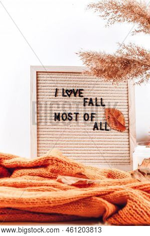 Autumn Inscription On Letter Board. Ilove Fall Most Of All. Hygge, Autumn Cozy Mood, Comfort Concept