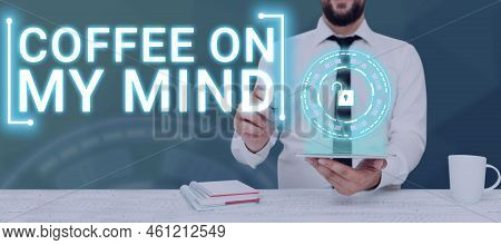 Writing Displaying Text Coffee On My Mindaddiction To Coffee Starbucks Thinking Of Breaktime. Busine