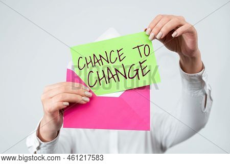 Text Sign Showing Chance To Changethe Opportunity For Transformation New Business Ideas. Business Sh