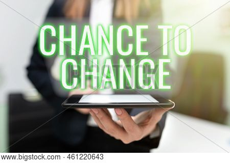 Sign Displaying Chance To Changethe Opportunity For Transformation New Business Ideas. Business Appr