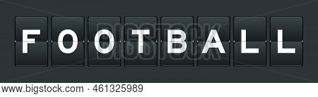 Black Color Analog Flip Board With Word Football On Gray Background