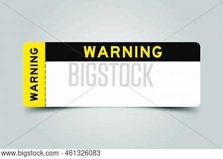 Yellow And Black Color Ticket With Word Warning And Have White Copy Psace On Gray Background