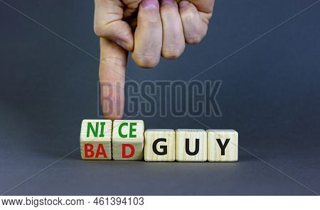 Nice Or Bad Guy Symbol. Businessman Turns Cubes And Changes Concept Words Bad Guy To Nice Guy. Beaut