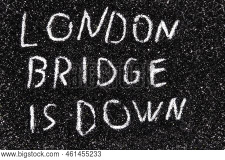 It Is Code Name Of The Operation When The Queen Of The England Die Written On The Black Glitter - Lo