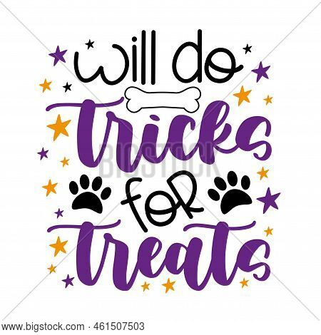 Will Do Tricks For Treats - Funny Slogan With Dog Bone And Paw Prints. Good For T Shirt Print, Card,