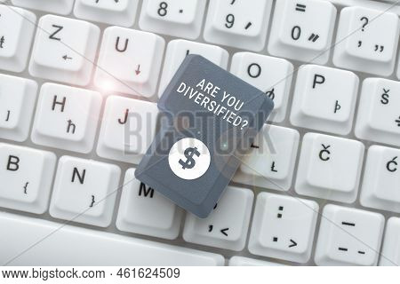 Inspiration Showing Sign Are You Diversified Question. Business Approach Someone Who Is Different Mi