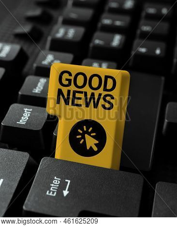 Sign Displaying Good News. Word Written On Someone Or Something Positive, Encouraging, Uplifting, Or