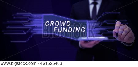 Sign Displaying Crowd Funding. Business Overview Fundraising Kickstarter Startup Pledge Platform Don