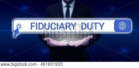 Text Sign Showing Fiduciary Dutya Legal Obligation To Act In The Best Interest Of Other. Concept Mea
