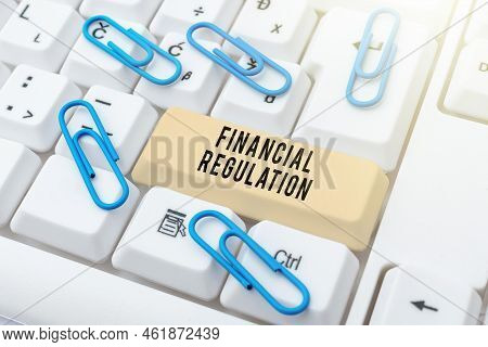 Sign Displaying Financial Regulation. Business Concept Aim To Maintain The Integrity Of Finance Syst