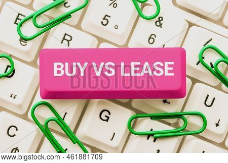 Conceptual Caption Buy Vs Lease. Business Concept Own Something Versus Borrow It Advantages Disadvan
