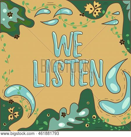 Text Showing Inspiration We Listen. Business Showcase Group Of Showing That Is Willing To Hear Anyth