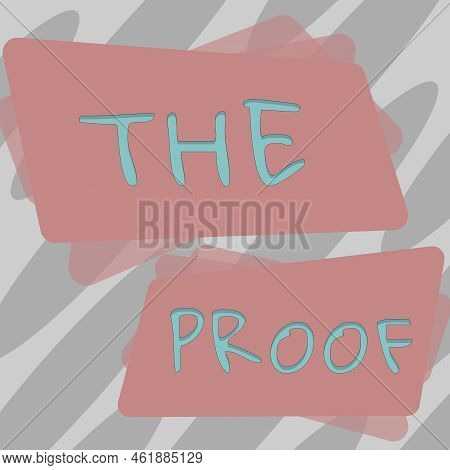 Text Sign Showing The Proof. Word For Evidence By Nature Of Any Actions Or Words With A Thing To See
