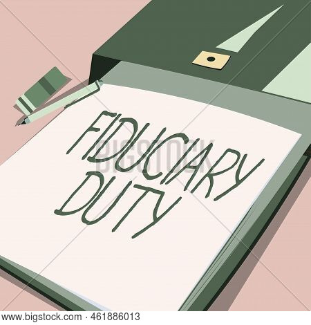 Hand Writing Sign Fiduciary Dutya Legal Obligation To Act In The Best Interest Of Other. Word For A 