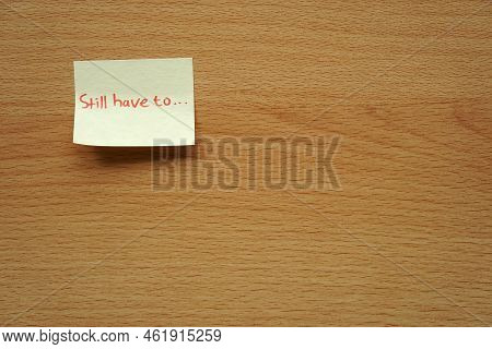 The Concept Of Motivation: Sticky Notes That Read Still Have To Which Means There Is Still Work To B