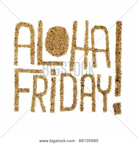 Aloha Friday! - Quotes Drawn By Sand