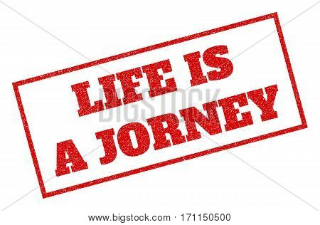 Red Rubber Seal Stamp With Life Is A Jorney Text. Vector Message Inside Rectangular Banner. Grunge D