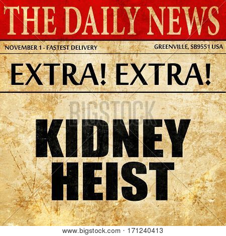 kidney heist, article text in newspaper