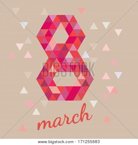 8 March Postcard poster for the holiday.Women s day design vector illustration eps 10 polygon graphic.