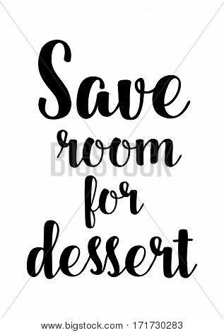 uote food calligraphy style. Hand lettering design element. Inspirational quote: Save room for dessert.