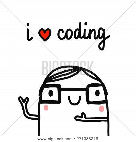 I Love Coding Marshmalllow Hand Drawn Illustration With Programmist In Glasses For Postcards Sticker