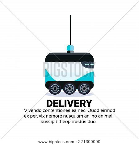 Robot Self Drive Fast Delivery Goods In City Car Robotic Carry Concept Isolated Copy Space Flat